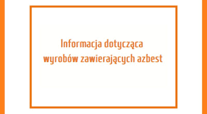 Informacja o&nbsp;wyrobach zawierających azbest